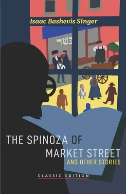 A piac utcai Spinoza: és más történetek - The Spinoza of Market Street: and Other Stories