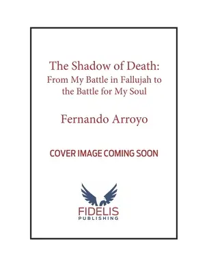 A halál árnyéka: A fallúdzsai csatáimtól a lelkemért folytatott harcig - The Shadow of Death: From My Battles in Fallujah to the Battle for My Soul