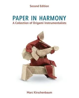 Papír harmóniában: Origami hangszeresek gyűjteménye - Paper in Harmony: A Collection of Origami Instrumentalists