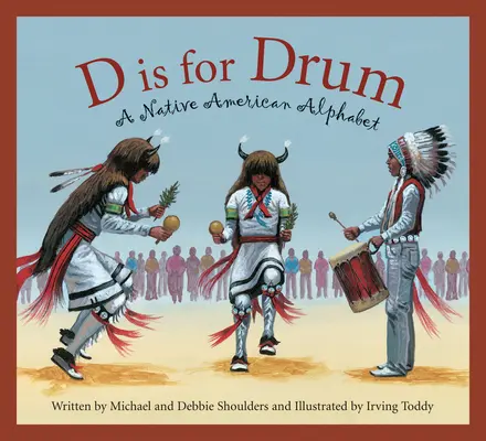 D Is for Drum: egy indián ábécé - D Is for Drum: A Native American Alphabet