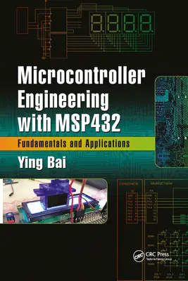 Mikrokontroller-technika az Msp432-vel: Alapelvek és alkalmazások - Microcontroller Engineering with Msp432: Fundamentals and Applications