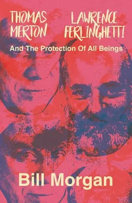 Thomas Merton, Lawrence Ferlinghetti és minden lény védelme - Thomas Merton, Lawrence Ferlinghetti, and the Protection of All Beings