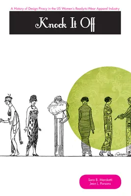 Knock It Off! A Design Piracy története az amerikai női ready-to-wear ruházati iparban - Knock It Off!: A History of Design Piracy in the Us Women's Ready-To-Wear Apparel Industry