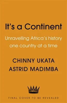 Ez egy kontinens: Afrika történelmének feltárása országonként - It's a Continent: Unravelling Africa's History One Country at a Time