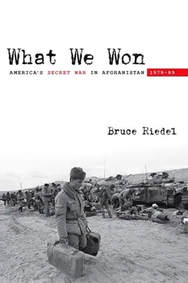 Amit megnyertünk: Amerika titkos afganisztáni háborúja 1979a-89 között - What We Won: America's Secret War in Afghanistan, 1979a-89