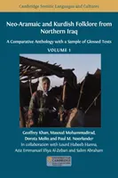 Észak-iraki neoarámi és kurd folklór: Összehasonlító antológia glosszázott szövegek mintájával, 1. kötet - Neo-Aramaic and Kurdish Folklore from Northern Iraq: A Comparative Anthology with a Sample of Glossed Texts, Volume 1