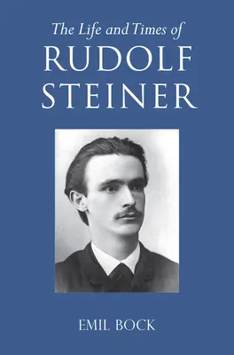 Rudolf Steiner élete és kora: kötet és 2. kötet - The Life and Times of Rudolf Steiner: Volume 1 and Volume 2