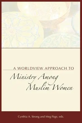 Világnézeti megközelítés a muszlim nők körében végzett szolgálathoz - A Worldview Approach to Ministry among Muslim Women