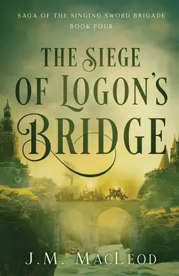 A Logon-híd ostroma - The Siege of Logon's Bridge