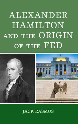 Alexander Hamilton és a Fed eredete - Alexander Hamilton and the Origins of the Fed