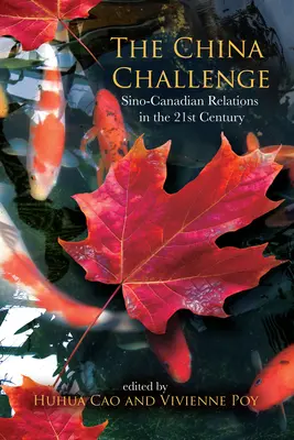 A kínai kihívás: A kínai-kanadai kapcsolatok a 21. században - The China Challenge: Sino-Canadian Relations in the 21st Century