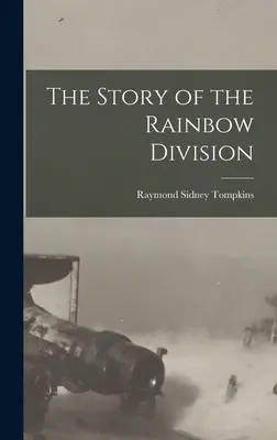 A Szivárvány Hadosztály története - The Story of the Rainbow Division