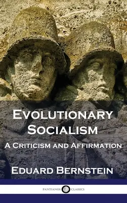 Evolúciós szocializmus: A Criticism and Affirmation - Evolutionary Socialism: A Criticism and Affirmation