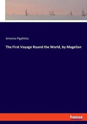 Magellán első világkörüli útja (Magellán első útja a Föld körül). - The First Voyage Round the World, by Magellan