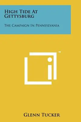 Příliv u Gettysburgu: Tažení v Pensylvánii - High Tide At Gettysburg: The Campaign In Pennsylvania