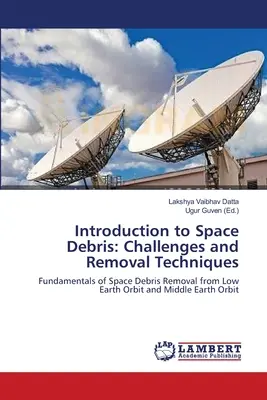 Bevezetés az űrszemétbe: Kihívások és eltávolítási technikák - Introduction to Space Debris: Challenges and Removal Techniques