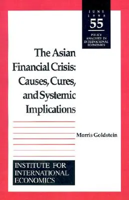 Az ázsiai pénzügyi válság: Okok, gyógymódok és rendszerszintű következmények - The Asian Financial Crisis: Causes, Cures, and Systemic Implications