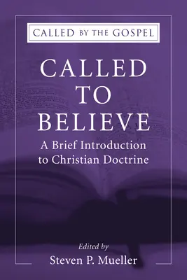 Called to Believe: Rövid bevezetés a keresztény tanításba - Called to Believe: A Brief Introduction to Christian Doctrine