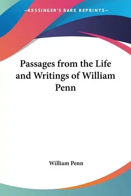 Részleteket William Penn életéből és írásaiból - Passages from the Life and Writings of William Penn