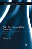 Ügynökalapú számítógépes közgazdaságtan: Hogyan született az ötlet és hová tart - Agent-Based Computational Economics: How the idea originated and where it is going