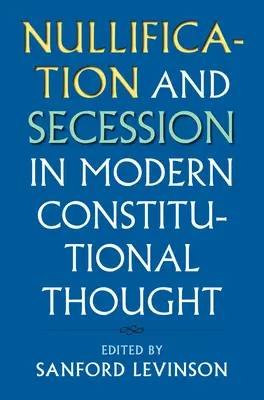 A semmisség és a szecesszió a modern alkotmányos gondolkodásban - Nullification and Secession in Modern Constitutional Thought