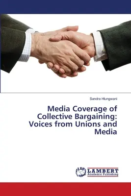 A kollektív tárgyalások médiaközvetítése: A szakszervezetek és a média hangjai - Media Coverage of Collective Bargaining: Voices from Unions and Media