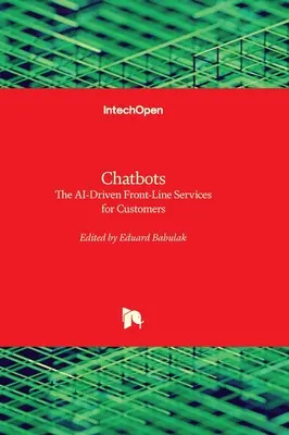 Chatbotok - A mesterséges intelligencia által vezérelt első vonalbeli szolgáltatások az ügyfelek számára - Chatbots - The AI-Driven Front-Line Services for Customers
