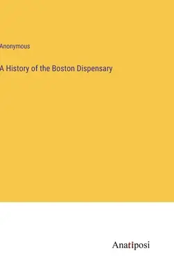 A bostoni gyógyszertár története - A History of the Boston Dispensary