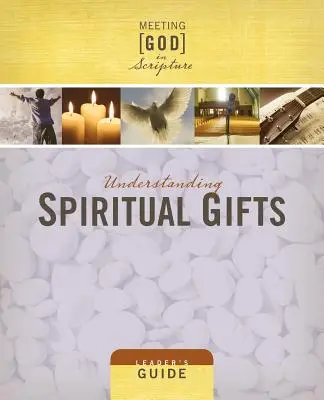 A lelki ajándékok megértése: Vezetői útmutató - Understanding Spiritual Gifts: Leader's Guide