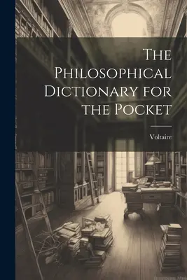 Filozófiai szótár a zsebben - The Philosophical Dictionary for the Pocket