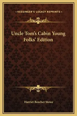 Tamás bácsi kunyhója Ifjúsági kiadás - Uncle Tom's Cabin Young Folks' Edition