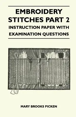 Hímzőöltések 2. rész - Útmutatókönyv vizsgakérdésekkel - Embroidery Stitches Part 2 - Instruction Paper With Examination Questions