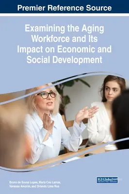 Az öregedő munkaerő és annak a gazdasági és társadalmi fejlődésre gyakorolt hatása vizsgálata - Examining the Aging Workforce and Its Impact on Economic and Social Development