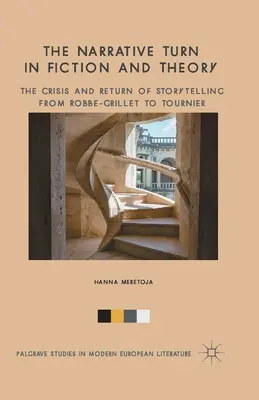 A narratív fordulat a fikcióban és az elméletben: A történetmondás válsága és visszatérése Robbe-Grillet-től Tournier-ig - The Narrative Turn in Fiction and Theory: The Crisis and Return of Storytelling from Robbe-Grillet to Tournier