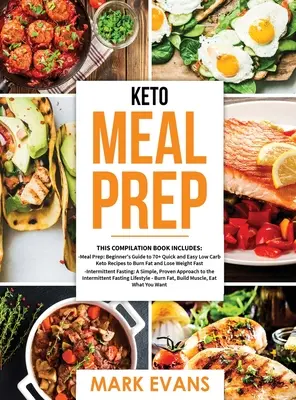 Keto Meal Prep: 2 könyv 1-ben - 70+ gyors és könnyű Low Carb Keto recept a zsírégetéshez és a fogyáshoz & egyszerű, bevált intermittáló gyors - Keto Meal Prep: 2 Books in 1 - 70+ Quick and Easy Low Carb Keto Recipes to Burn Fat and Lose Weight & Simple, Proven Intermittent Fast