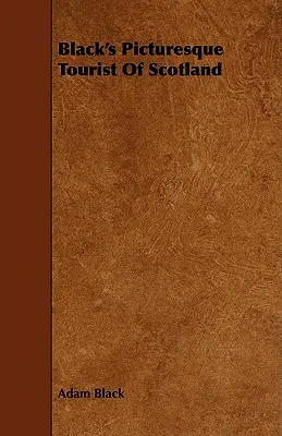 Black's Picturesque Tourist of Scotland