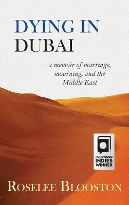 Haldoklás Dubajban: emlékirat házasságról, gyászról és a Közel-Keletről - Dying in Dubai: a memoir of marriage, mourning and the Middle East