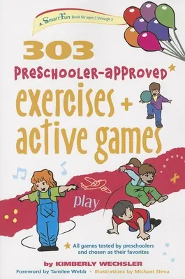 303 Óvodáskorúak által jóváhagyott gyakorlatok és aktív játékok - 303 Preschooler-Approved Exercises and Active Games