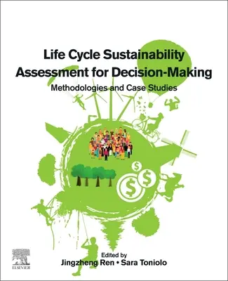 Life Cycle Sustainability Assessment for Decision-Making: Módszerek és esettanulmányok - Life Cycle Sustainability Assessment for Decision-Making: Methodologies and Case Studies