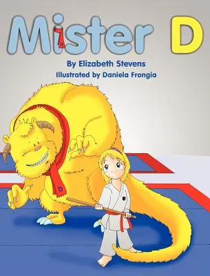 Mister D: Gyermekkönyv a kétségek és félelmek leküzdéséről - Mister D: A Children's Picture Book about Overcoming Doubts and Fears