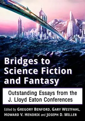 Hidak a sci-fi és a fantasy felé: Lloyd Eaton Konferenciák kiemelkedő esszéi - Bridges to Science Fiction and Fantasy: Outstanding Essays from the J. Lloyd Eaton Conferences