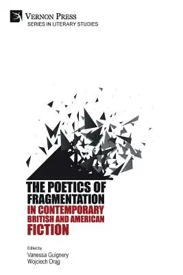 A töredezettség poétikája a kortárs brit és amerikai fikcióban - The Poetics of Fragmentation in Contemporary British and American Fiction