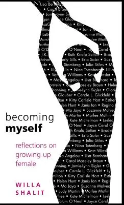 Önmagammá válás: Gondolatok a női felnőtté válásról - Becoming Myself: Reflections on Growing Up Female