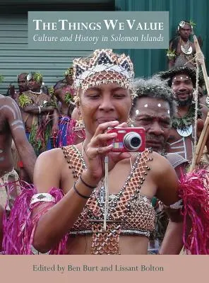 A dolgok, amelyeket értékelünk: A Salamon-szigetek kultúrája és történelme - The Things We Value: Culture and History in Solomon Islands