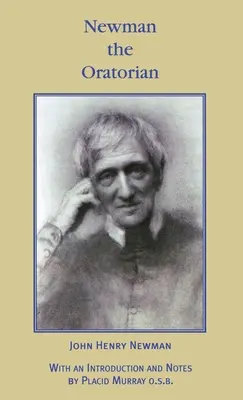 Newman, a szónok: Szónoklatok (1846 - 1878) - Newman the Oratorian: Oratory Papers (1846 - 1878)