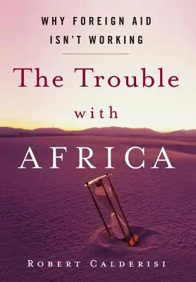 A baj Afrikával: Miért nem működik a külföldi segély - The Trouble with Africa: Why Foreign Aid Isn't Working