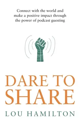 Merjük megosztani: Kapcsolódjon a világhoz és gyakoroljon pozitív hatást a podcast vendégszereplés erejével - Dare to Share: Connect with the World and Make a Positive Impact Through the Power of Podcast Guesting