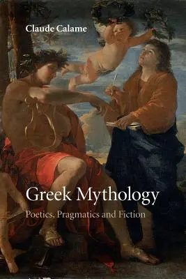 Görög mitológia: Poétika, pragmatika és fikció - Greek Mythology: Poetics, Pragmatics and Fiction