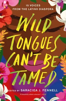 A vad nyelveket nem lehet megszelídíteni: 15 hang a latin-amerikai diaszpórából - Wild Tongues Can't Be Tamed: 15 Voices from the Latinx Diaspora