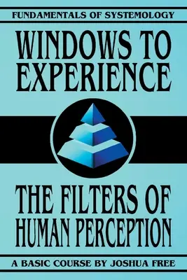 Windows to Experience: Az emberi érzékelés szűrői - Windows to Experience: The Filters of Human Perception